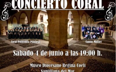 Concierto Coral Gratuito en Santillana del Mar el sábado 4 de junio a cargo de los Coros: Cantus Mulier y Polifónica Piloñesa